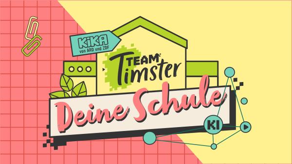 "Team Timster - Deine Schule: Online, KI und coole Technik?" | Rechte: KiKA